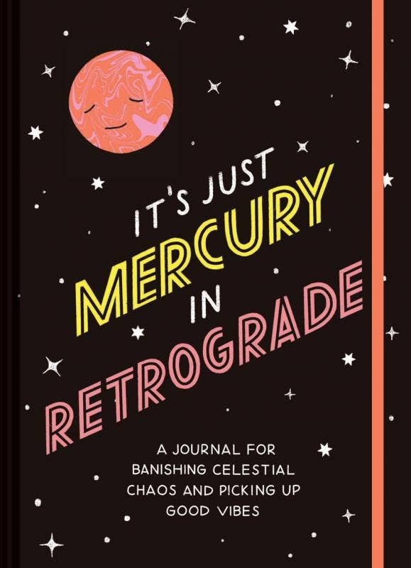 It's Just Mercury in Retrograde: A Journal