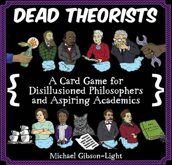 Dead Theorists: A Card Game for Disillusioned Philosophers